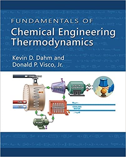 Fundamentals of Chemical Engineering Thermodynamics by Kevin D. Dahm