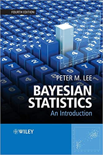 Bayesian Statistics An Introduction 4th Edition by Peter Lee
