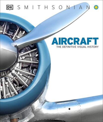 Aircraft: The Definitive Visual History, ISBN-13: 978-1465402127