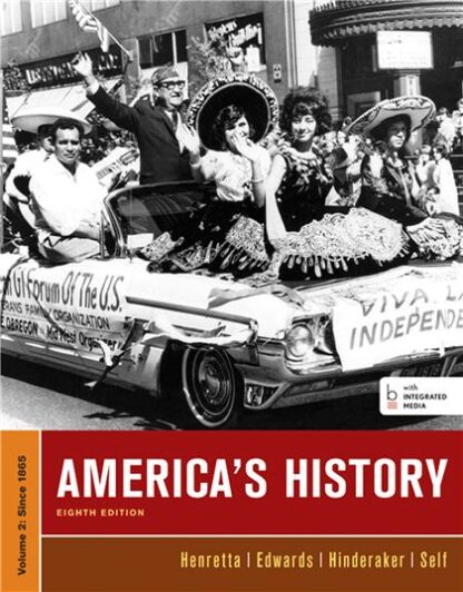 America's History Volume II Eighth Edition by James A. Henretta, ISBN-13: 978-1457628177