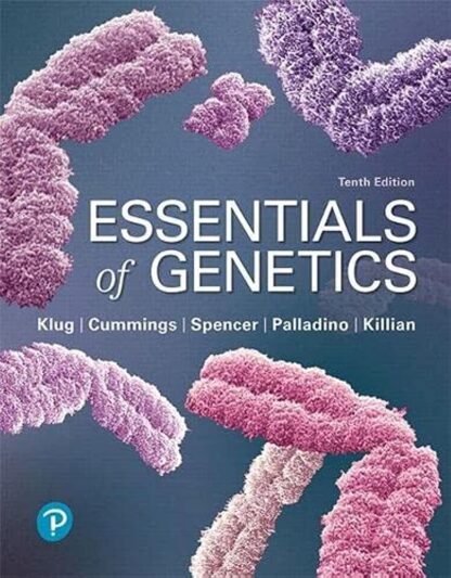 Essentials of Genetics 10th Edition by William Klug, ISBN-13: 978-0134898414