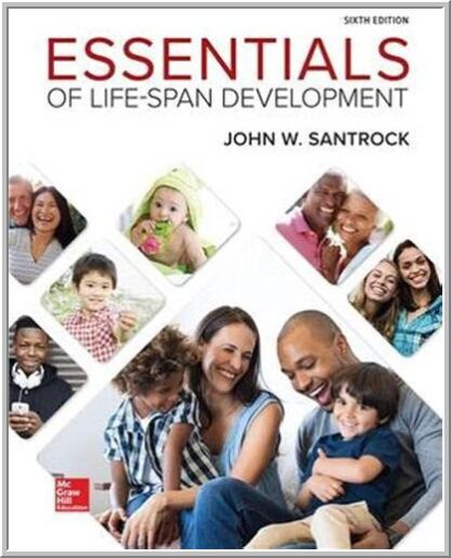 Essentials of Life-Span Development 6th Edition by John Santrock, ISBN-13: 978-1260054309