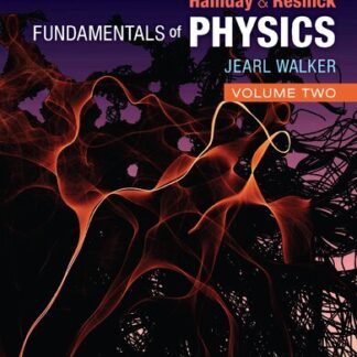 Fundamentals of Physics Volume TWO 12th Edition by David Halliday, ISBN-13: 978-1119801269