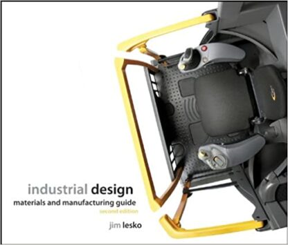 Industrial Design: Materials and Manufacturing Guide 2nd Edition, ISBN-13: 978-0470055380