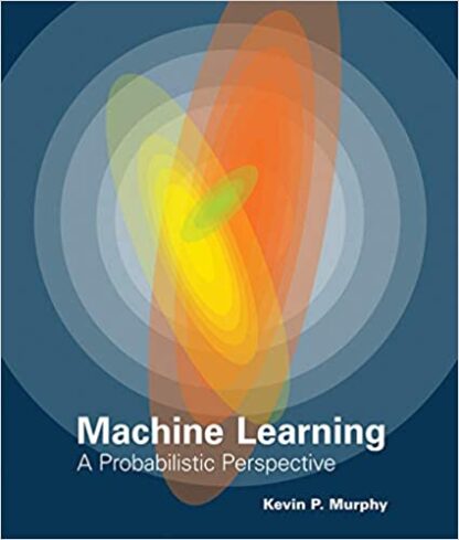 Machine Learning: A Probabilistic Perspective by Kevin P. Murphy, ISBN-13: 978-0262018029