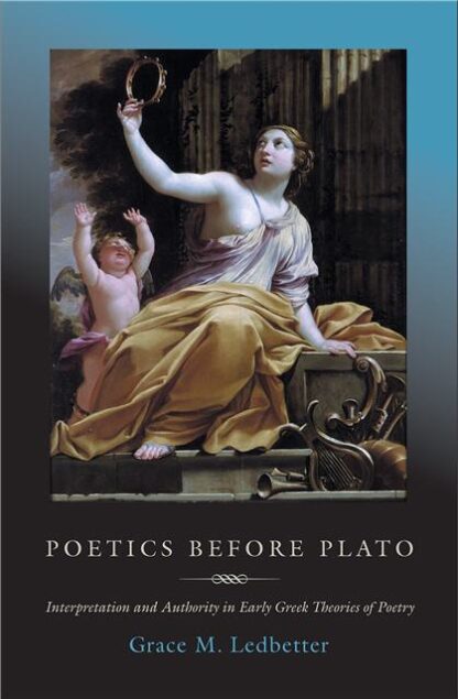 Poetics before Plato: Interpretation and Authority in Early Greek Theories of Poetry, ISBN-13: 978-0691096094