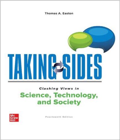 Taking Sides: Clashing Views in Science, Technology, and Society 14th Edition by Thomas Easton, ISBN-13: 978-1260579956