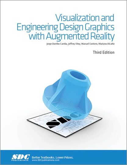 Visualization and Engineering Design Graphics with Augmented Reality 3rd Edition by Jorge Doribo Camba, ISBN-13: 978-1630572693