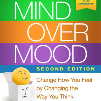 Mind Over Mood Change How You Feel by Changing the Way You Think 2nd Edition