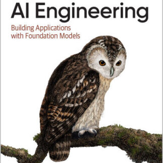 AI Engineering Building Applications with Foundation Models 1st Edition by Chip Huyen
