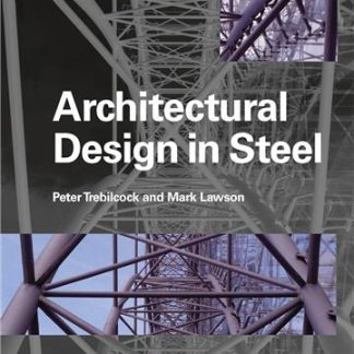 Architectural Design in Steel 1st Edition by Peter Trebilcock