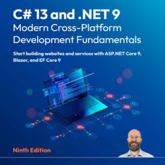 C# 13 and .NET 9 Modern Cross-Platform Development Fundamentals 9th Edition
