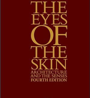 The Eyes of the Skin Architecture and the Senses 4th Edition by Juhani Pallasmaa