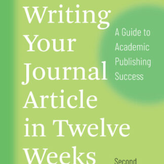 Writing Your Journal Article in Twelve Weeks 2nd Edition by Wendy Laura Belcher