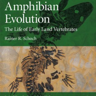 Amphibian Evolution The Life of Early Land Vertebrates by Rainer R. Schoch