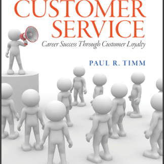 Customer Service Career Success Through Customer Loyalty 6th Edition by Paul R. Timm