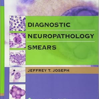 Diagnostic Neuropathology Smears by Jeffrey T. Joseph